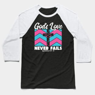 Christian Cross Gods Love Never Fail Bible Verse Baseball T-Shirt